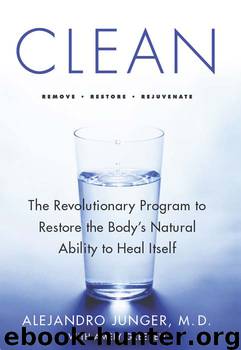 CLEAN: The Revolutionary Program to Restore The Body’s Natural Ability To Heal Itself by Alejandro Junger M.D