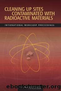 CLEANING UP SITES CONTAMINATED WITH RADIOACTIVE MATERIALS: INTERNATIONAL WORKSHOP PROCEEDINGS by National Research Council of the National Academies