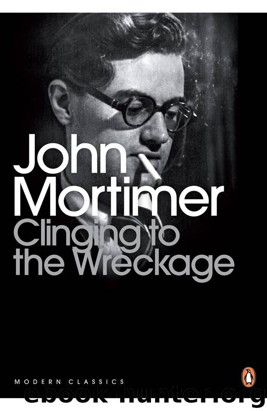 CLINGING TO THE WRECKAGE by John Mortimer & John Mortimer