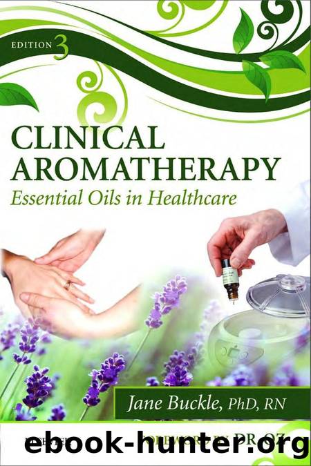 CLINICAL AROMATHERAPY: Essential Oils in Healthcare, Third Edition by Jane Buckle