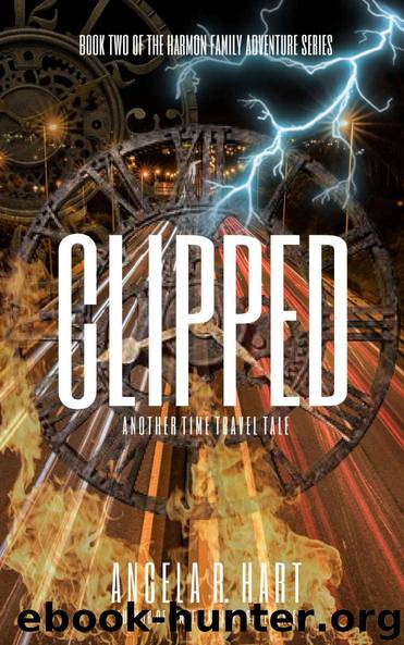 CLIPPED: Another Time Travel Tale (The Harmon Family Adventure Series Book 2) by Angela R. Hart
