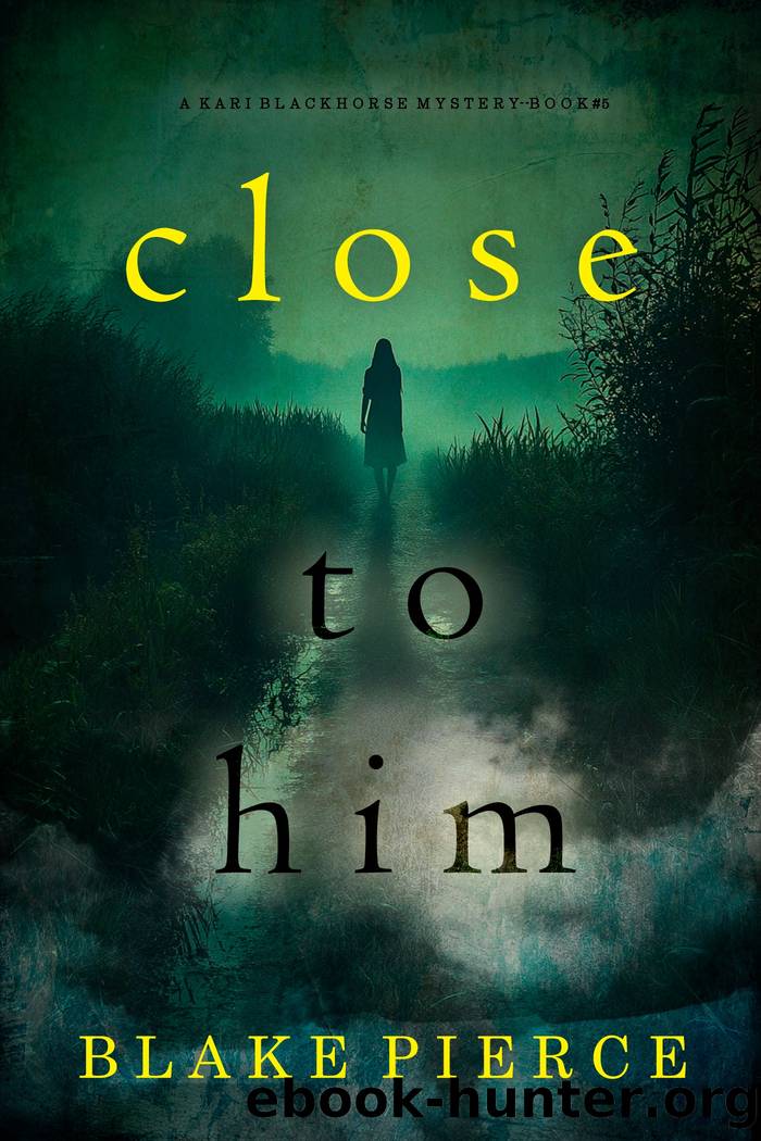 CLOSE TO HIM by Blake Pierce