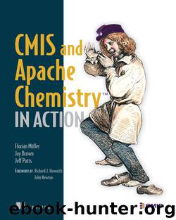 CMIS and Apache Chemistry in Action by Florian Müller Jay Brown Jeff Potts