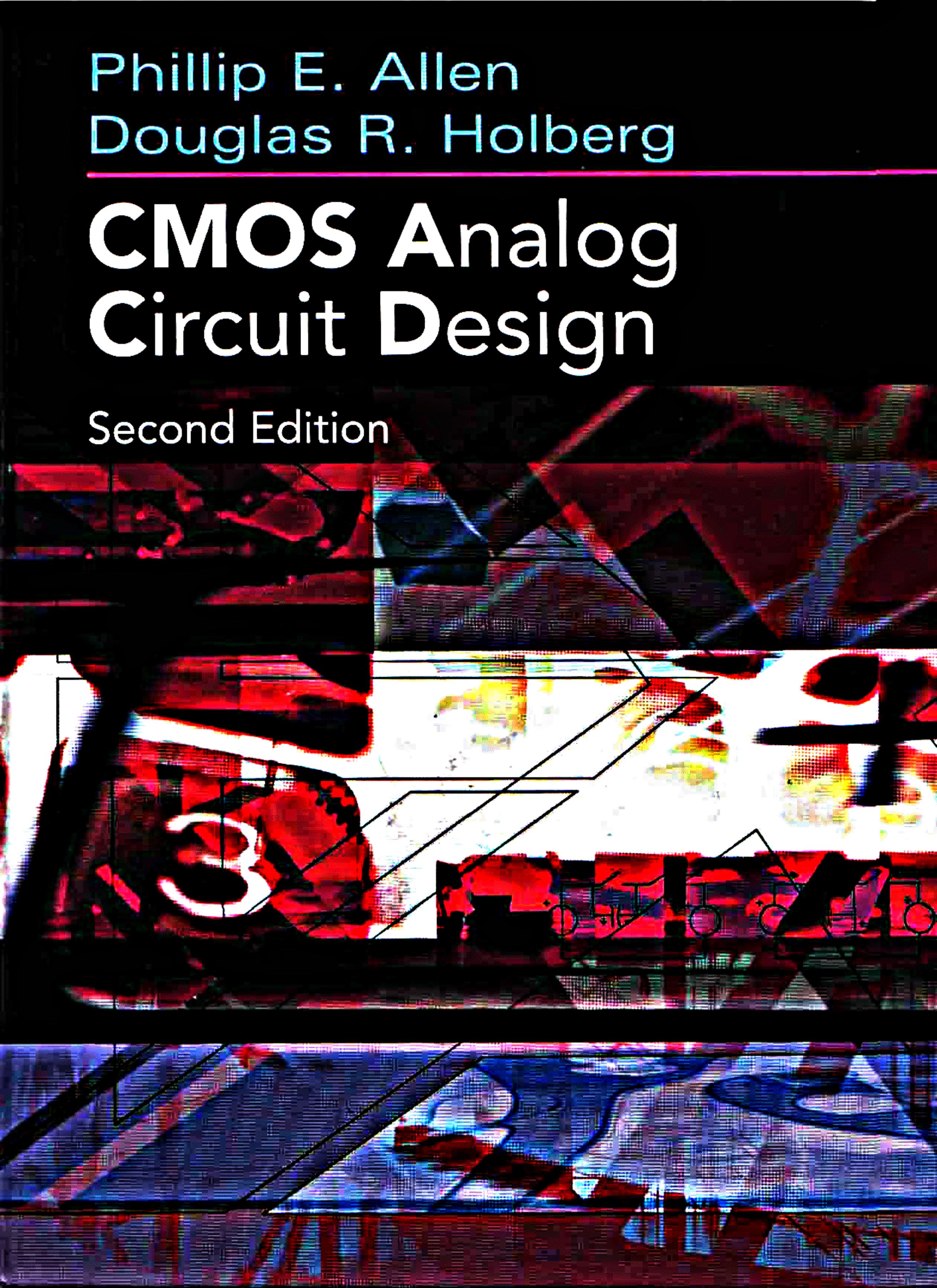 CMOS Analog Circuit Design by Phillip E. Allen Douglas R. Holberg Allen