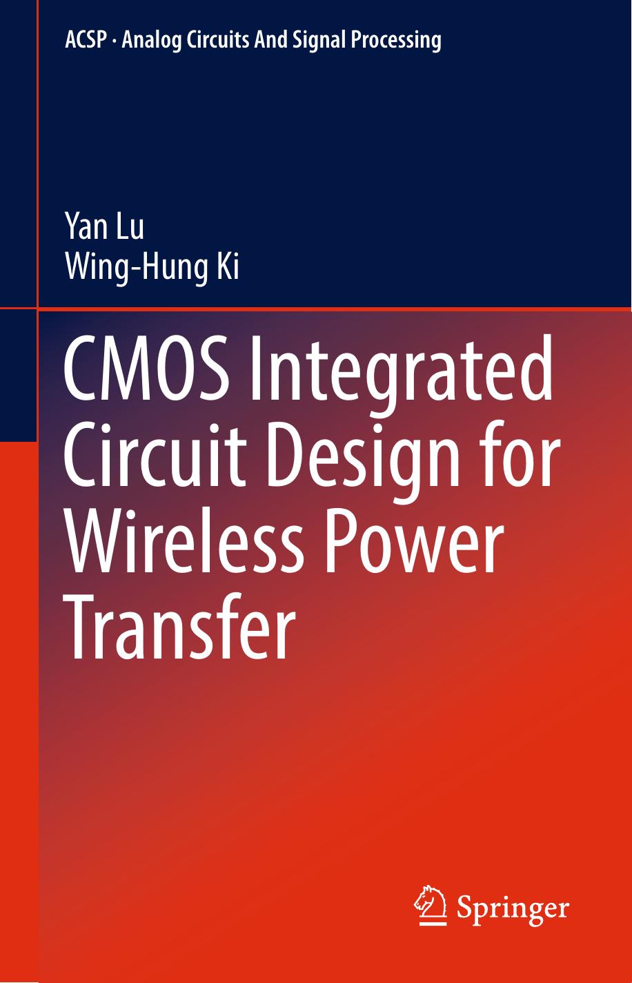 CMOS Integrated Circuit Design for Wireless Power Transfer by Yan Lu Wing-Hung Ki