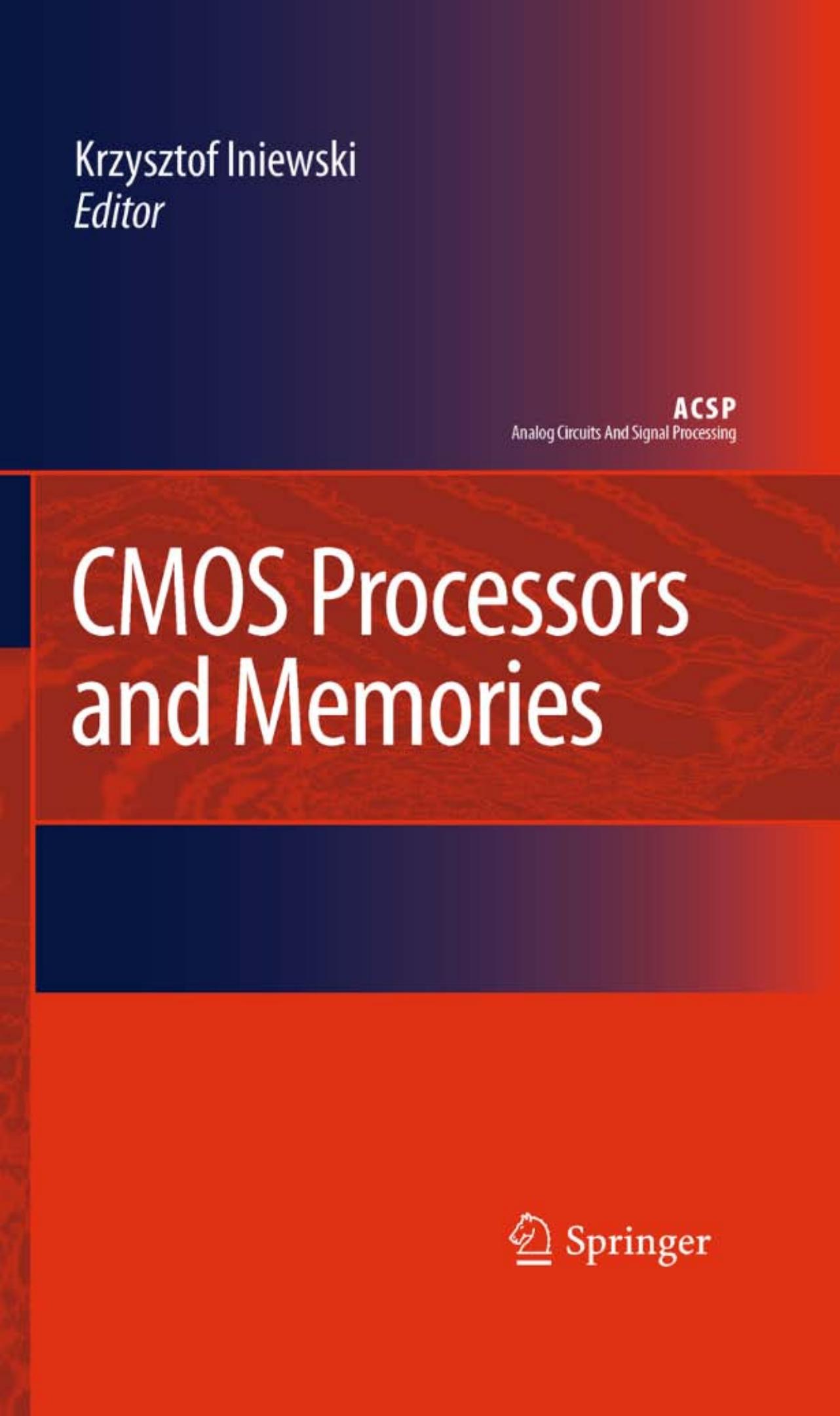 CMOS Processors and Memories (Analog Circuits and Signal Processing) by Krzysztof Iniewski