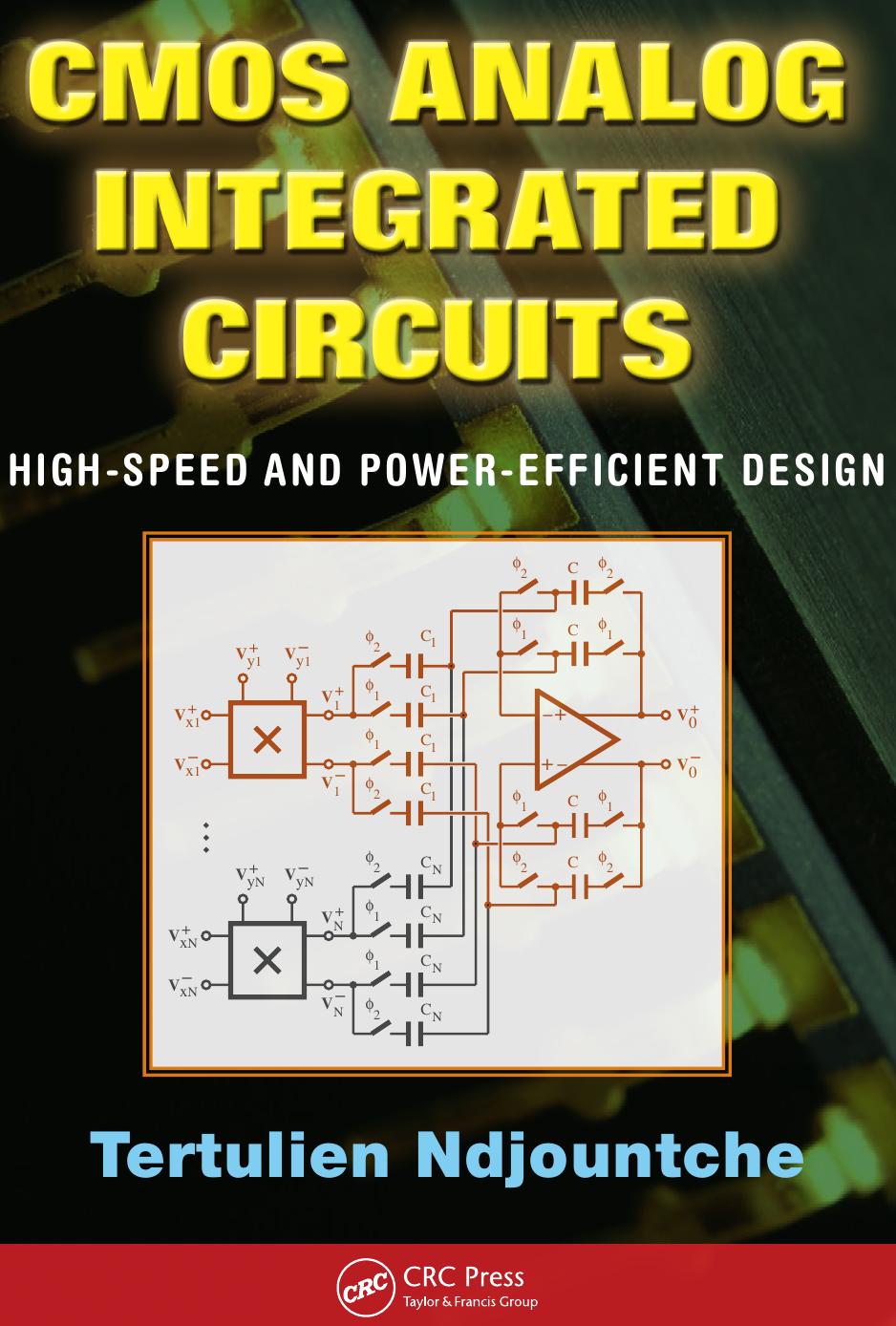 CMOS analog integrated circuits: high-speed and power-efficient design by Ndjountche Tertulien