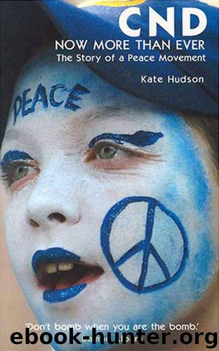 CND - Now More Than Ever: The Story of a Peace Movement by Kate Hudson