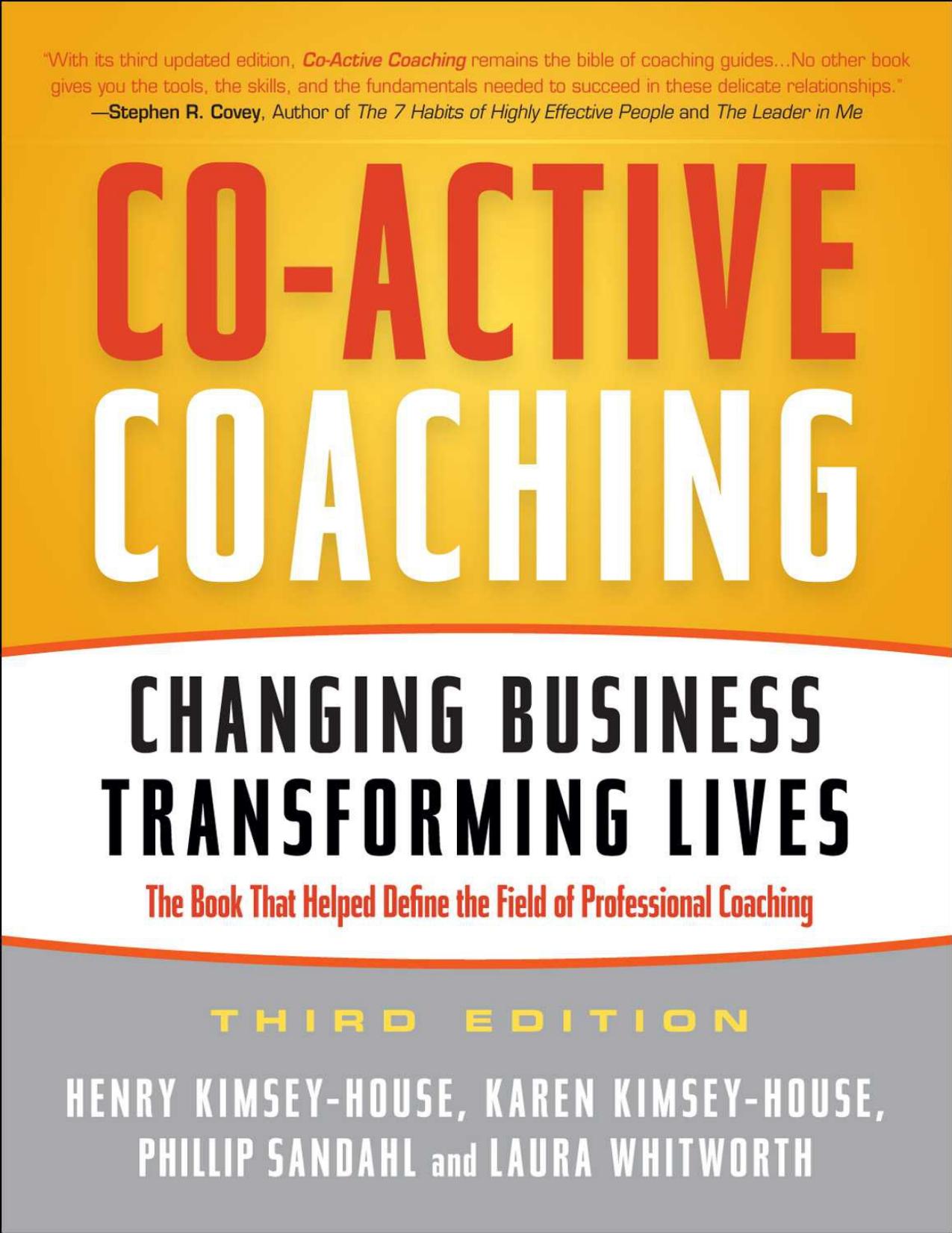 CO-ACTIVE COACHING Changing Business, Transforming Lives by Henry Kimsey-House Karen Kimsey-House Phillip Sandahl and Laura Whitworth