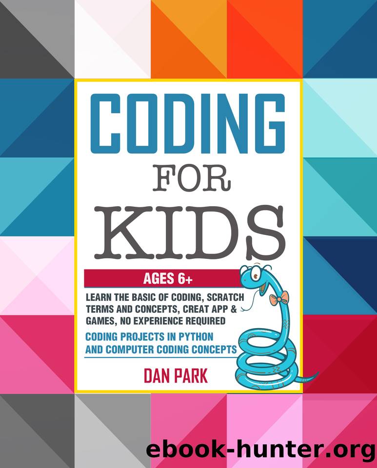 CODING FOR KIDS: Learn the Basic of Coding, Scratch terms and concepts, Creat App and Games, No Experience Required. Coding Projects in Python and Computer Coding Concepts. (ages 6+) by PARK DAN