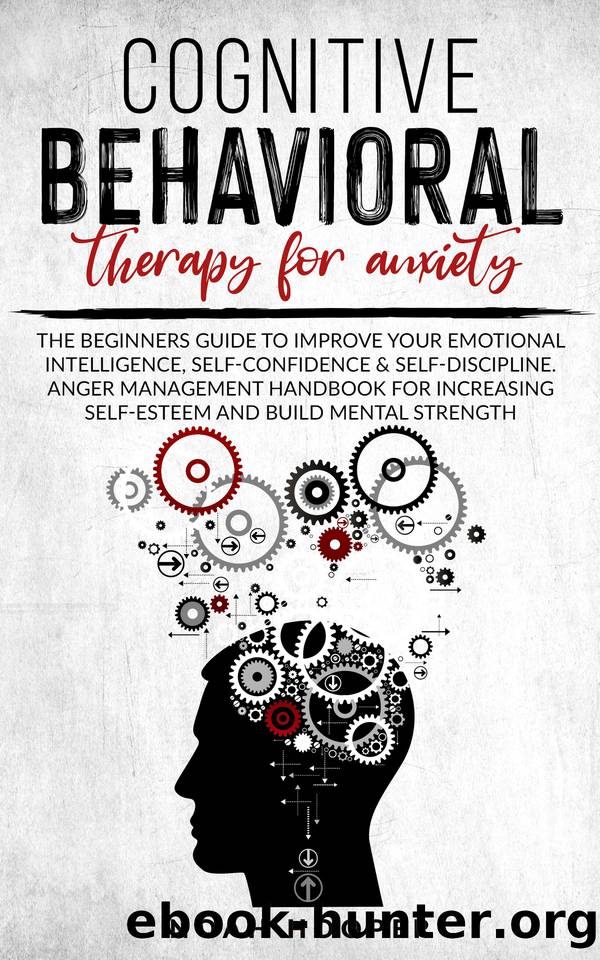COGNITIVE BEHAVIORAL THERAPY FOR ANXIETY: The beginners guide to improve your emotional intelligence, self-confidence & self-discipline.Anger management ... self-esteem and build m (Italian Edition) by HOOPER NOAH