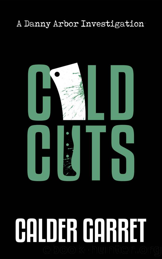 COLD CUTS: A Danny Arbor Investigation (The Danny Arbor Investigations (Book 2)) by Calder Garret