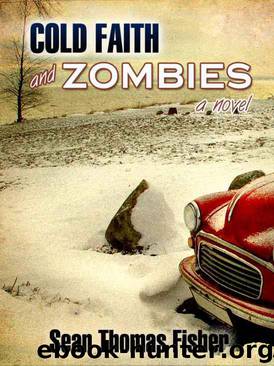 COLD FAITH AND ZOMBIES by Fisher Sean Thomas