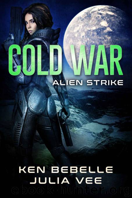COLD WAR: Alien Strike: Book 3 by Ken Bebelle & Julia Vee
