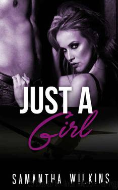 COLLEGE ROMANCE COLLECTION: Just A Girl (A Secret Bad College Boy Romance) (Multiple Genre Romance Collection Mix Book 3) by Samantha Wilkins