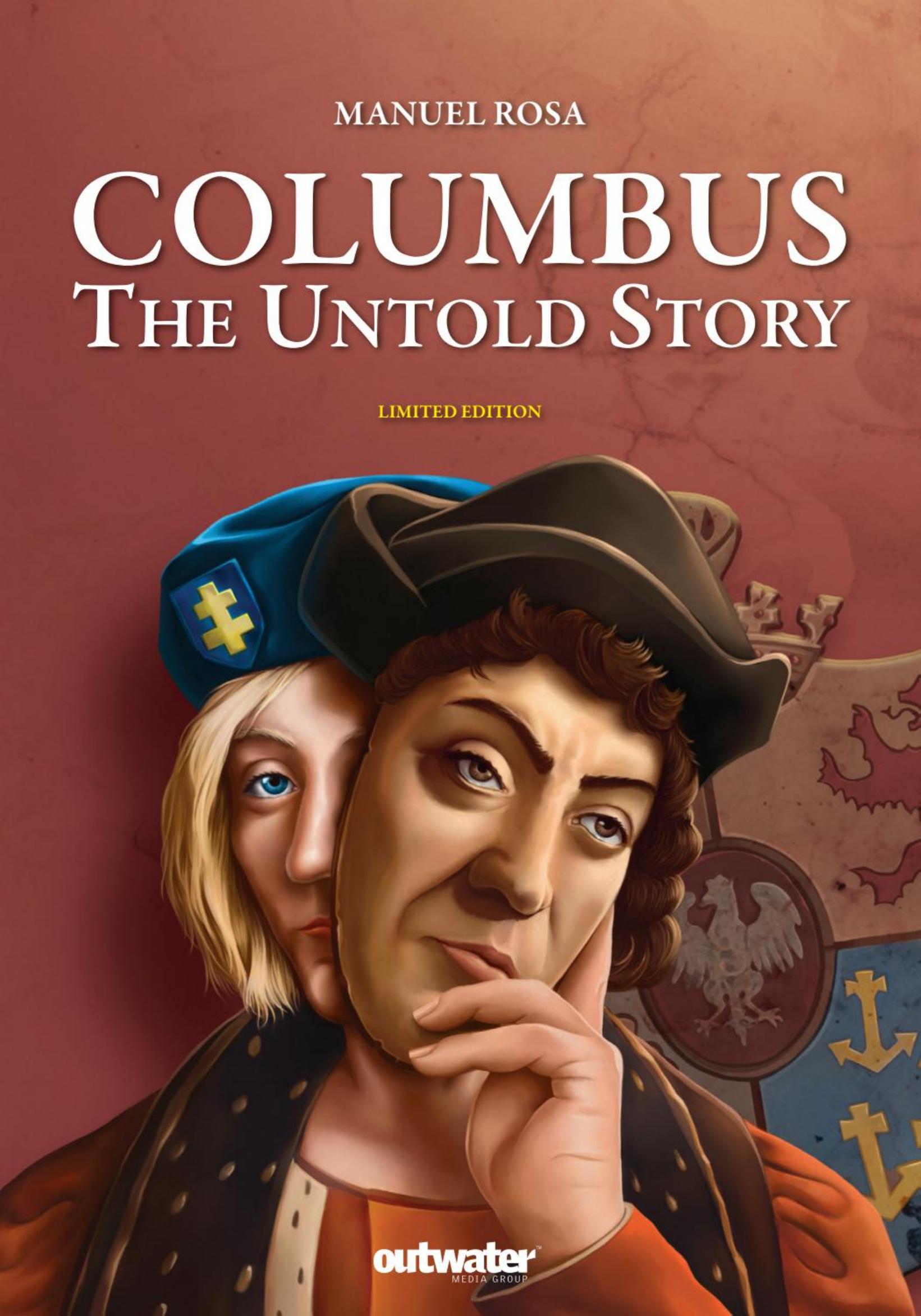 COLUMBUS - the Untold Story: A Fraud of History and a History of Fraud by Manuel da Silva Rosa