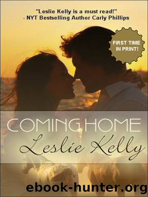 COMING HOME - A Sweetly Sexy Contemporary Romance! by Leslie Kelly