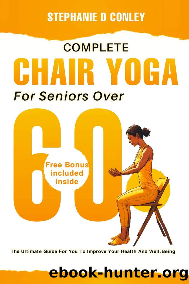 COMPLETE CHAIR YOGA FOR SENIORS OVER 60: The Ultimate Guide To Improved Health and Well-Being, seniors over 60 DVD, weight loss,wall chart for free, spiral ... DVD prime video,deep relaxation, free by Stephanie .D. Conley