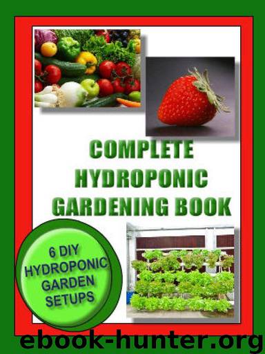 COMPLETE HYDROPONIC GARDENING BOOK: 6 DIY garden set ups for growing vegetables, strawberries, lettuce, herbs and more. (Lifestyle) by Dennan Kaye & Wright Jason