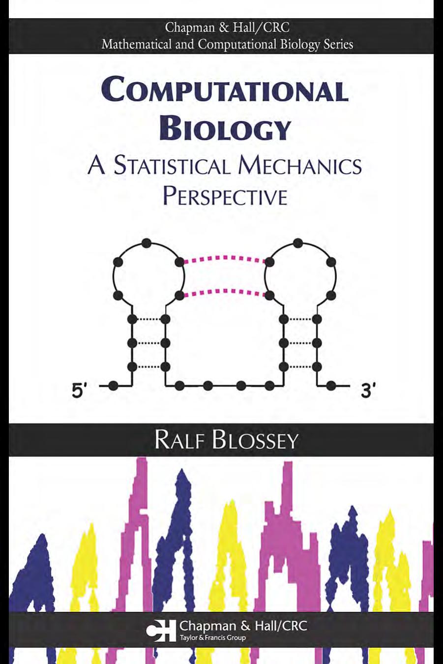 COMPUTATIONAL BIOLOGY: A STATISTICAL MECHANICS PERSPECTIVE by RALF BLOSSEY