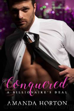 CONQUERED: A Billionaire's Deal: (A Billionaire Marriage of Convenience Romance) (Billionaire's Convenient Brides Book 1) by Amanda Horton