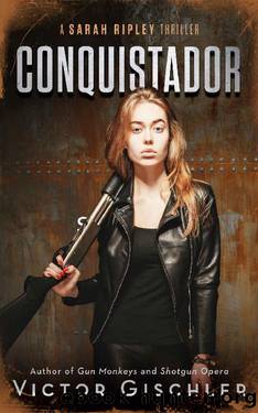 CONQUISTADOR: A Sarah Ripley Thriller by Victor Gischler
