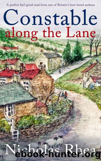 CONSTABLE ALONG THE LANE a perfect feel-good read from one of Britain's best-loved authors (Constable Nick Mystery Book 7) by Nicholas Rhea