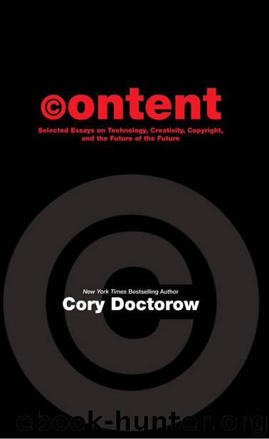 CONTENT: Selected Essays on Technology, Creativity, Copyright and the Future of the Future by Doctorow Cory