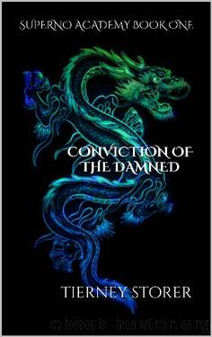 CONVICTION OF THE DAMNED: SUPERNO ACADEMY BOOK ONE by Tierney Storer