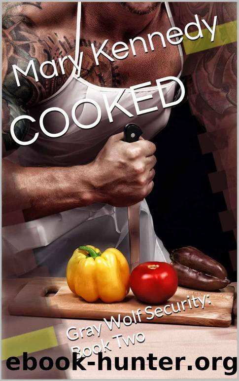 COOKED: Gray Wolf Security: Book Two by Mary Kennedy