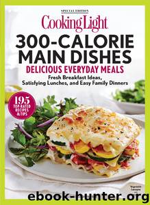 COOKING LIGHT 300 Calorie Main Dishes by The Editors of Cooking Light