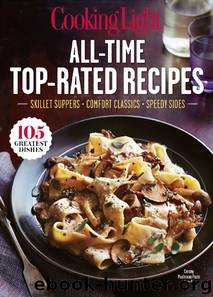 COOKING LIGHT All-Time Top Rated Recipes by The Editors of Cooking Light