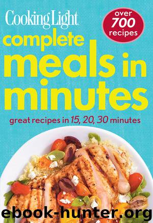 COOKING LIGHT Complete Meals in Minutes by The Editors of Cooking Light