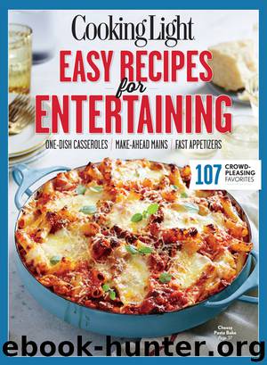 COOKING LIGHT Easy Recipes for Entertaining by The Editors of Cooking Light