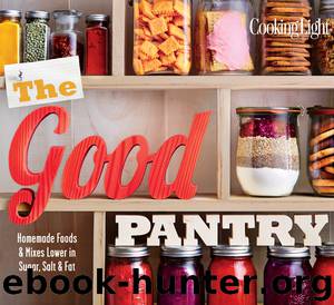 COOKING LIGHT the Good Pantry by The Editors of Cooking Light
