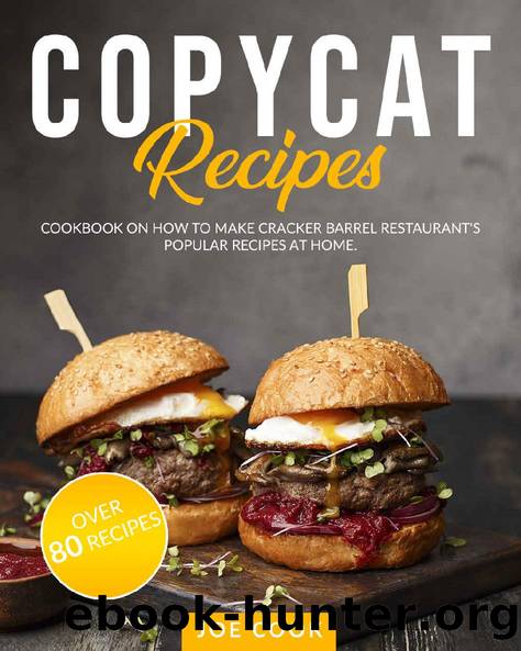 COPYCAT RECIPES: Cookbook on How to Make Cracker Barrel Restaurant's Popular Recipes at Home. OVER 80 RECIPES (Famous Recipes 1) by Joe Cook