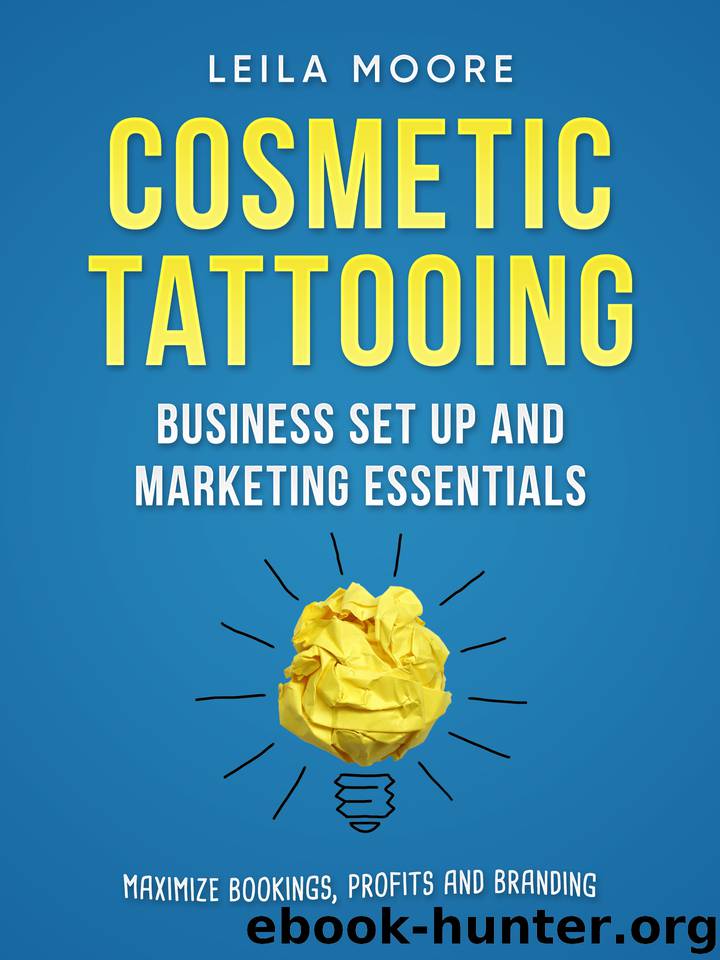 COSMETIC TATTOOING: Business Set Up and Marketing Essentials by Moore Leila