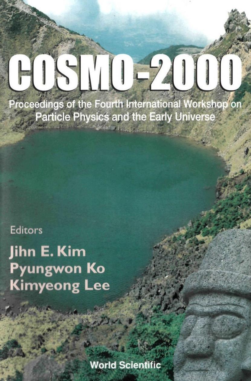 COSMO-2000: Proceedings of the Fourth International Workshop on Particle Physics and the Early Universe by J. Kim & P. Ko & and K. Lee (eds.)