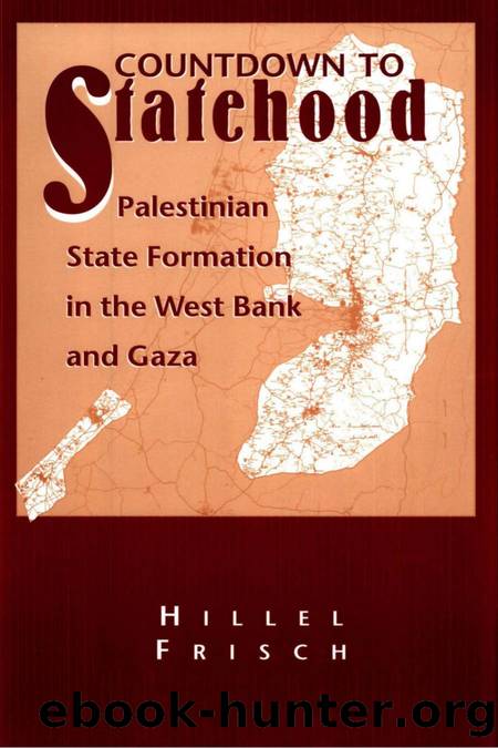 COUNTDOWN TO STATEHOOD: Palestinian State Formation in the West Bank and Gaza by Hillel Frisch