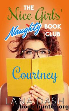 COURTNEY: A Curvy Girl Romance (THE NICE GIRLS' NAUGHTY BOOK CLUB 4) by Lana Dash