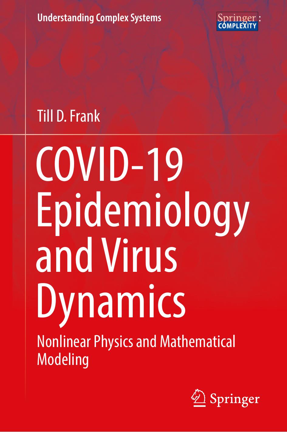 COVID-19 Epidemiology and Virus Dynamics: Nonlinear Physics and Mathematical Modeling by Till D. Frank