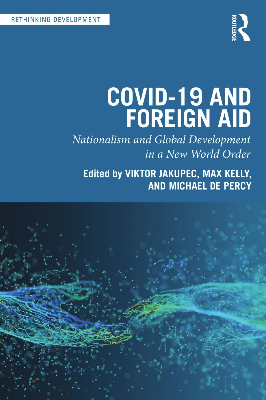 COVID-19 and Foreign Aid: Nationalism and Global Development in a New World Order by Viktor Jakupec Max Kelly Michael de Percy