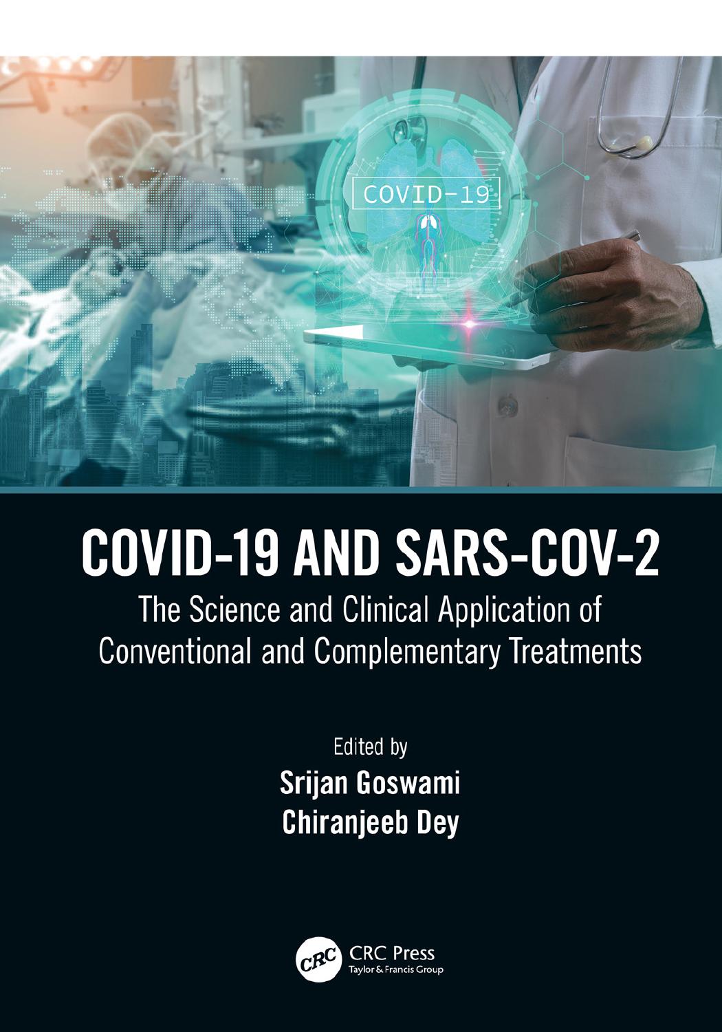 COVID-19 and SARS-CoV-2: The Science and Clinical Application of Conventional and Complementary Treatments by Srijan Goswami Chiranjeeb Dey
