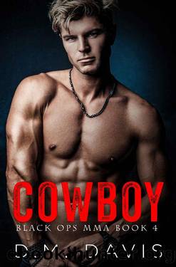 COWBOY: Black Ops MMA Book Four by D.M. Davis