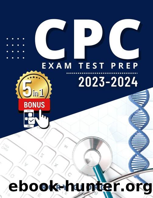 CPC Exam Study Guide 2023-2024 : Learn & Excel! Includes Tests | Q&A | Medical Billing and Coding | Terminology | Extra Content by George Rory