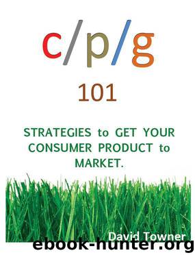 CPG 101: Strategies to Get Your Consumer Products to Market by Towner David