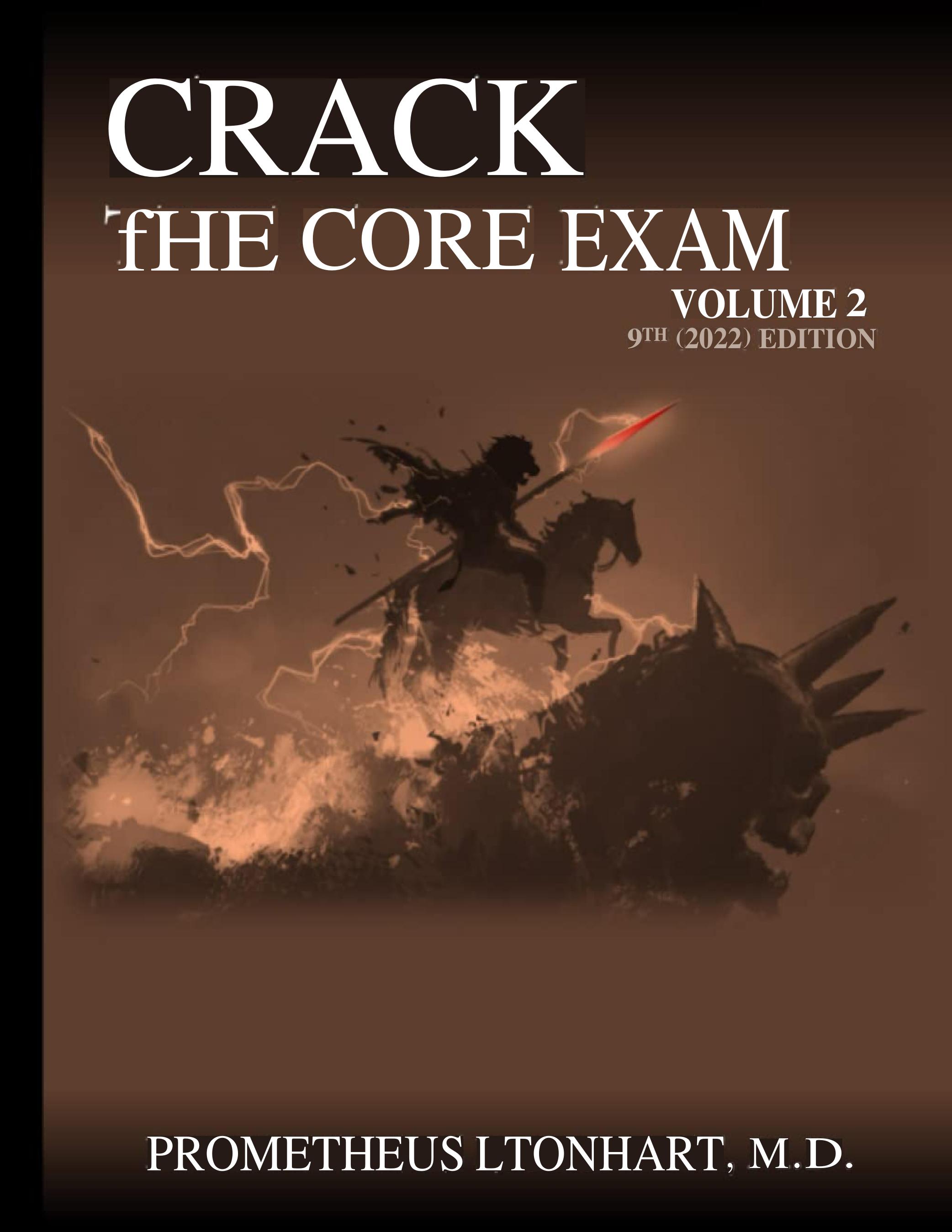 CRACK THE CORE EXAM VOLUME 2: 9th (2022) Edition by Prometheus Lionhart M.D