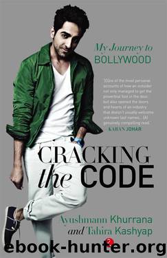 CRACKING THE CODE: MY JOURNEY IN BOLLYWOOD by Ayushmann Khurrana & Tahira Kashyap