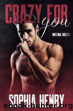 CRAZY FOR YOU~An Enemies to Lovers Romance by Sophia Henry
