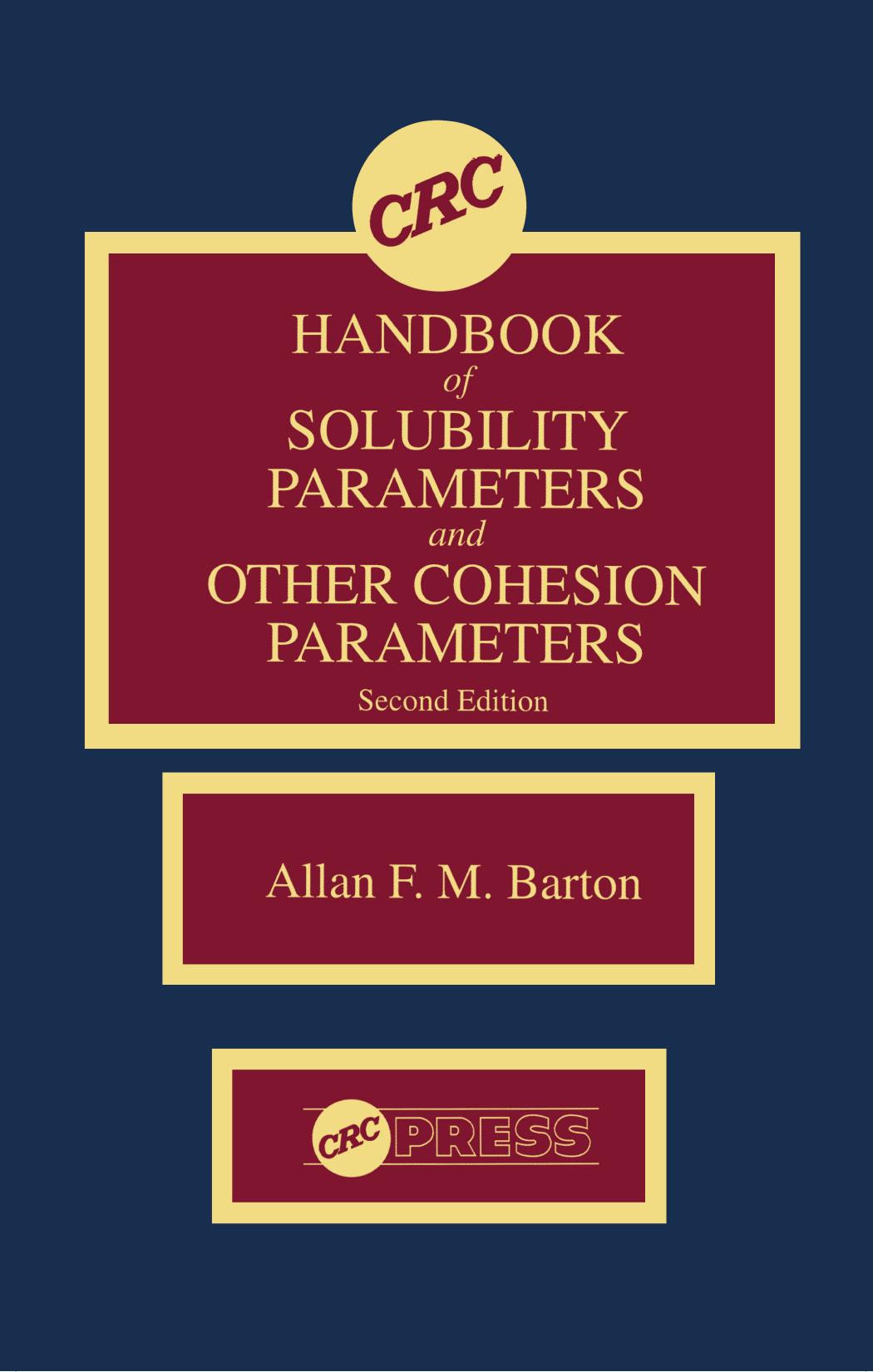 CRC Handbook of Solubility Parameters and Other Cohesion Parameters, Second Edition by Allan F.M. Barton